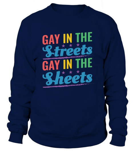 Gay In the Streets Gay In The Sheets Pride Month R Sweatshirt Unisex