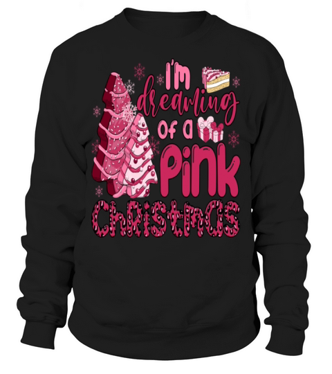 I Am Dreaming of a Pink Christmas tree cake Sweatshirt Unisex