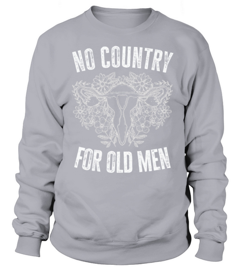 No Country For Old Men Floral Uterus Feminist Sweatshirt Unisex