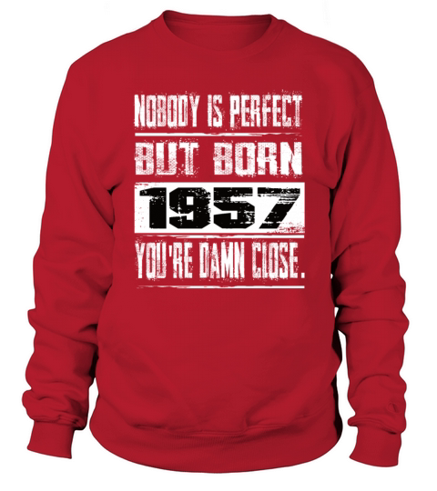 Nobody Is Perfect But Born 1957 Birthday Sweatshirt Unisex