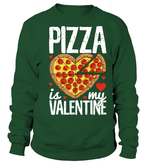 Pizza Is My Valentine Funny Valentines Day Sweatshirt Unisex