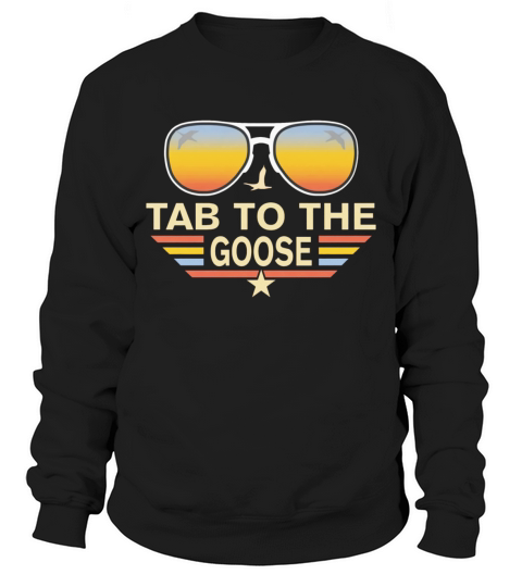 Tab to the Goose Funny Sweatshirt Unisex