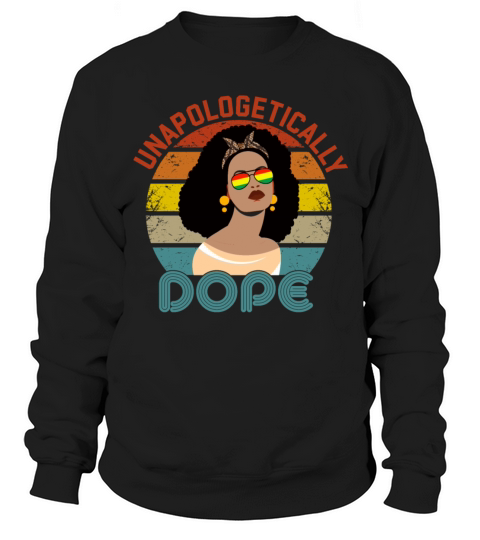Unapologetically Dope Black Pride Melanin Women Sweatshirt Unisex