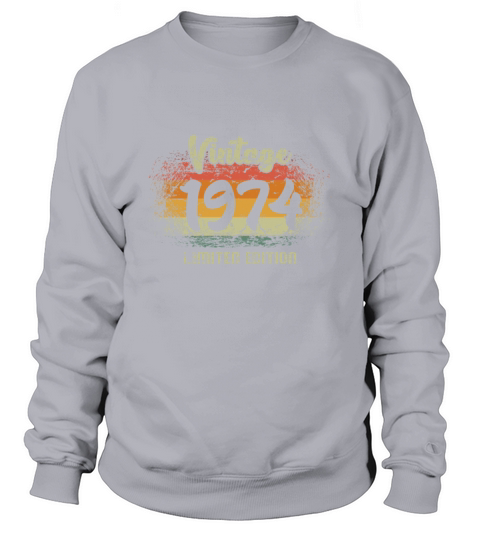 Vintage 1974 Limited Edition Birthday Gift Sweatshirt Unisex