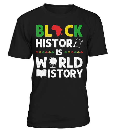 Black History Is World History Funny African Ameri T-Shirt Unisex