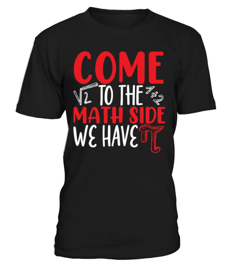 Come To The Math Side We Have Pi Day Math Lover T-Shirt Unisex