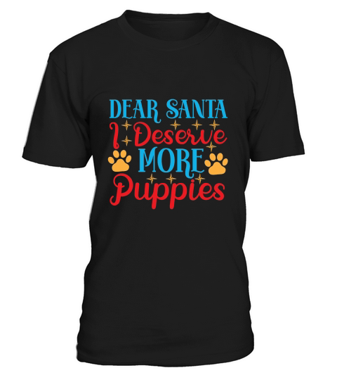 Dear Santa I deserve more Puppies T-Shirt Unisex