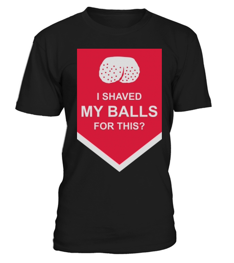 I shaved my balls T-Shirt Unisex