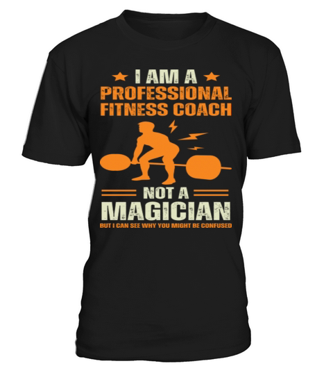 Im A Professional Fitness Coach Not A Magician T-Shirt Unisex