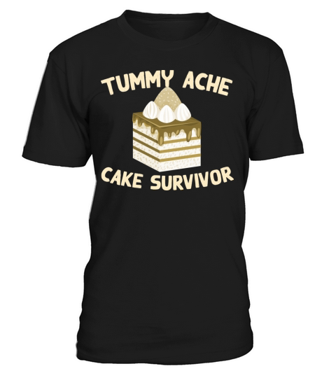 Tummy Ache Cake Survivor Funny Favorite Food T-Shirt Unisex