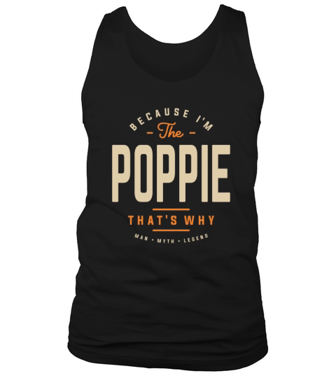 Because Im The Poppie Thats Why Funny Grandpa Tank Top Unisex