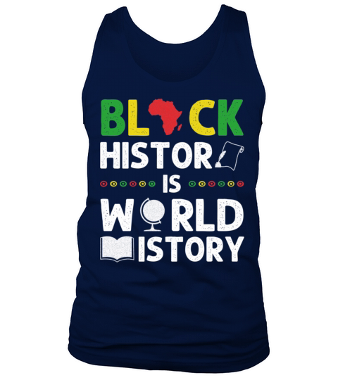 Black History Is World History Funny African Ameri Tank Top Unisex