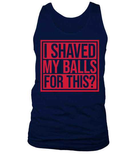 I shaved my balls Tank Top Unisex