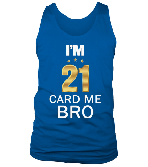 Im 21 Card Me Bro 21 Years Old 21st Birthday Tank Top Unisex