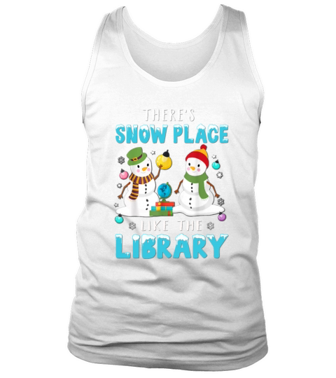 Librarian Theres Snow Place Like The Library gift Tank Top Unisex
