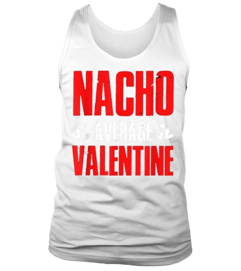 NACHO AVERAGE VALENTINE AWESOME VALENTINE DAY 601 Tank Top Unisex
