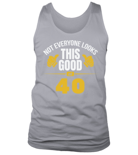 Not Everyone Looks This Good At 40 Birthday Gift Tank Top Unisex