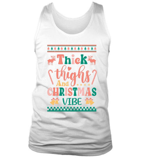 Thick thighs and christmas vibes ugly shirt Tank Top Unisex