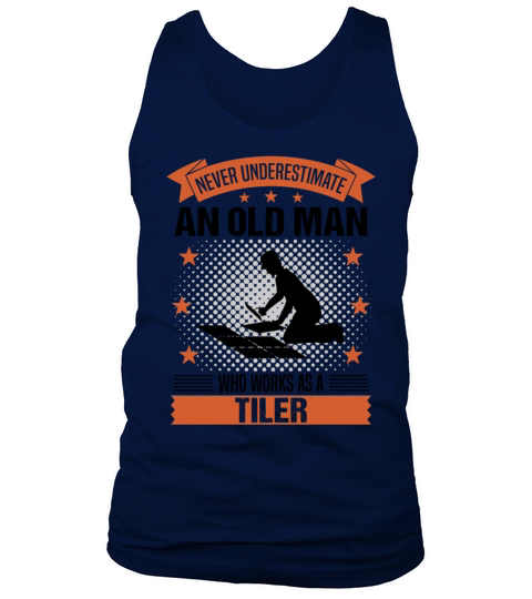 Tiler Old Man Quote Gift For Men Tank Top Unisex