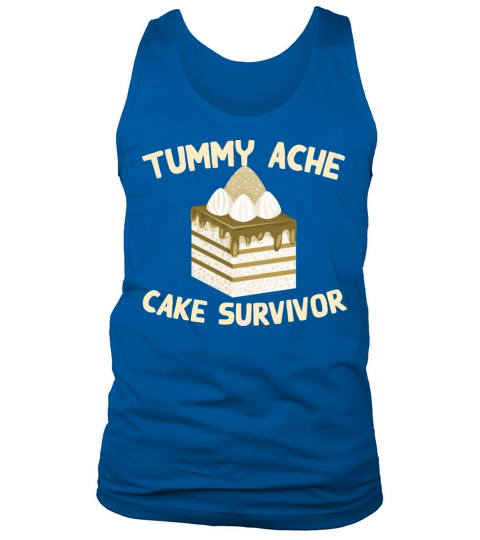 Tummy Ache Cake Survivor Funny Favorite Food Tank Top Unisex