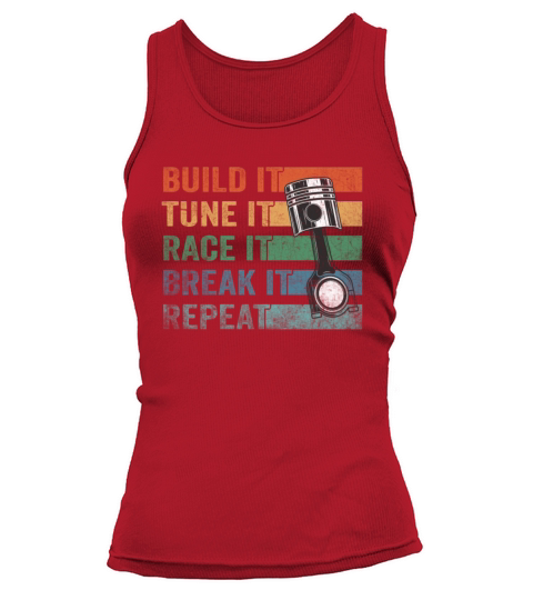 Build It Tune It Race It Break It Fix It Repeat Tank top Woman