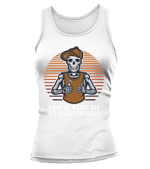 I May Be Wrong But Its Highly Unlikely Funny Narci Tank top Woman