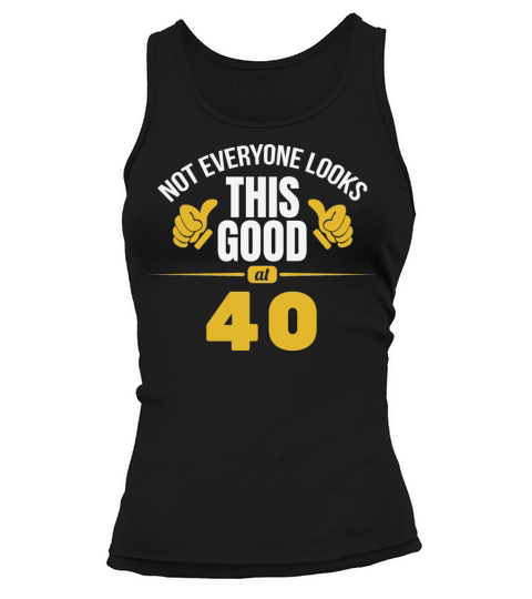 Not Everyone Looks This Good At 40 Birthday Gift Tank top Woman