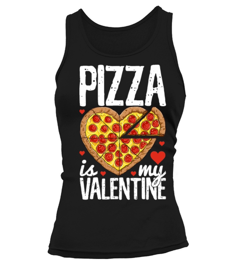 Pizza Is My Valentine Funny Valentines Day Tank top Woman