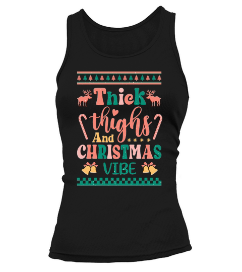 Thick thighs and christmas vibes ugly shirt Tank top Woman