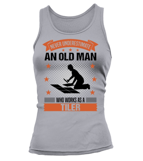 Tiler Old Man Quote Gift For Men Tank top Woman