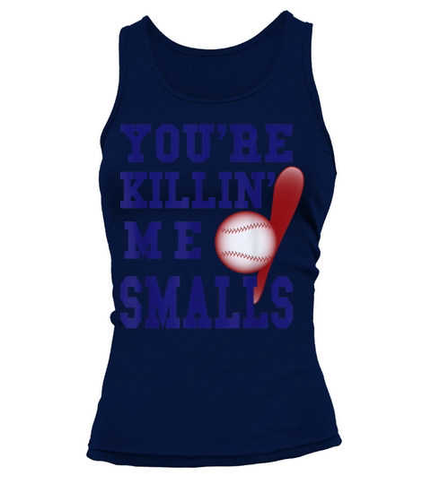 You re Killing Me Smalls Baseball Tank top Woman