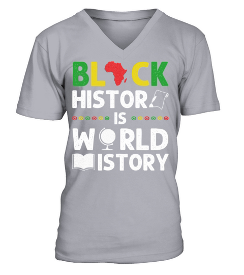 Black History Is World History Funny African Ameri V-Neck T-shirt
