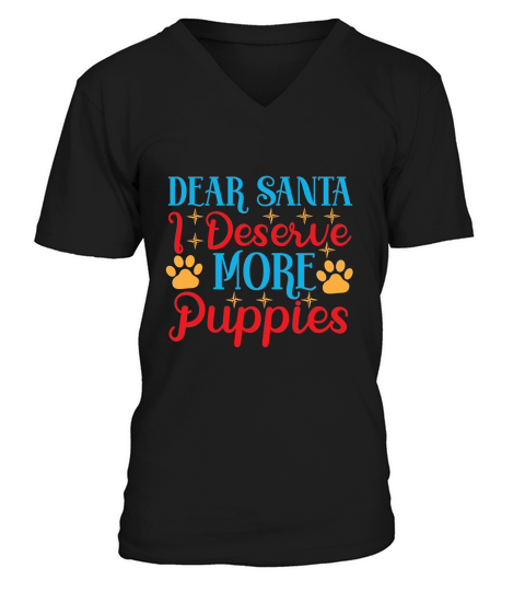 Dear Santa I deserve more Puppies V-Neck T-shirt