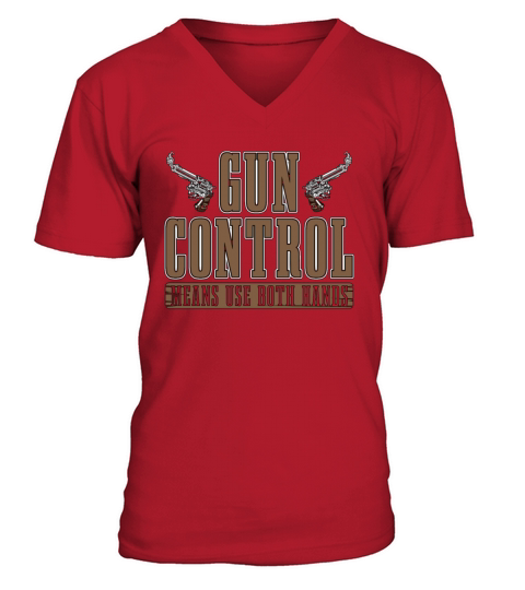 Gunsmith Gun Control Means Use Both Hands Shooting V-Neck T-shirt