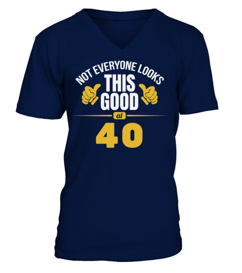 Not Everyone Looks This Good At 40 Birthday Gift V-Neck T-shirt