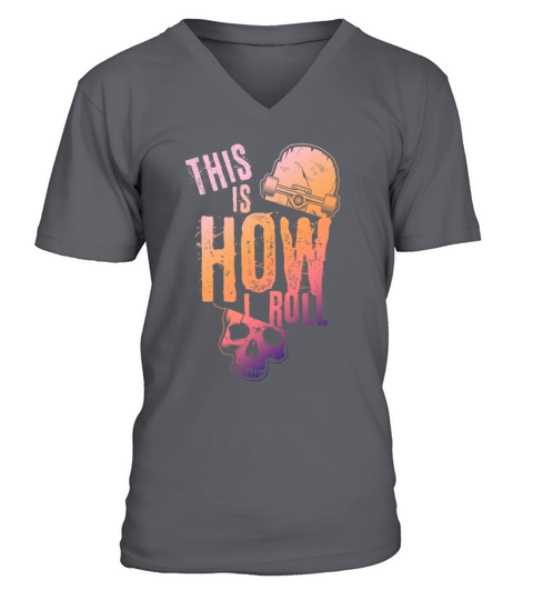 This Is How I Roll Distressed Quote Skateboarding V-Neck T-shirt
