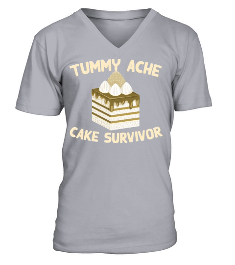 Tummy Ache Cake Survivor Funny Favorite Food V-Neck T-shirt