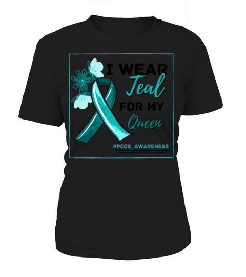 I Wear Teal For My Queen PCOS Teal Ribbon Women's T-Shirt
