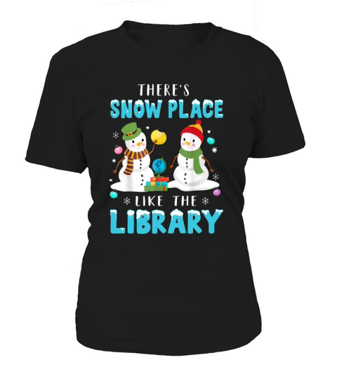 Librarian Theres Snow Place Like The Library gift Women's T-Shirt