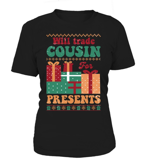 Will trade cousin for presents ugly christmas sweater Women's T-Shirt