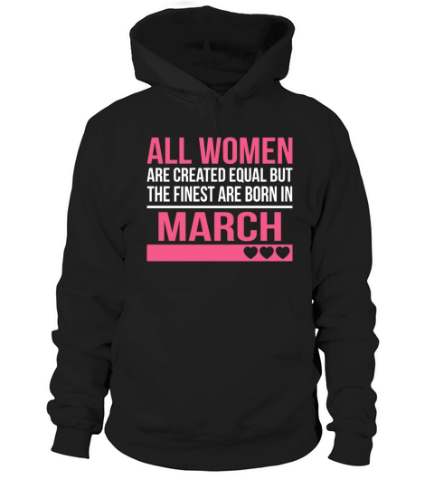 Finest Women Are Born In March Birthday Gift Hoodie Unisex