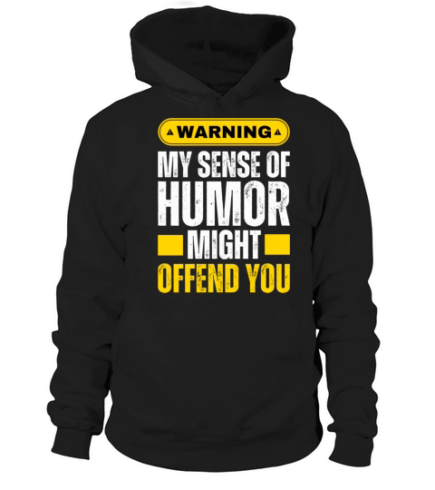 My Sense Of Humor Might Hurt Your Feelings Hoodie Unisex
