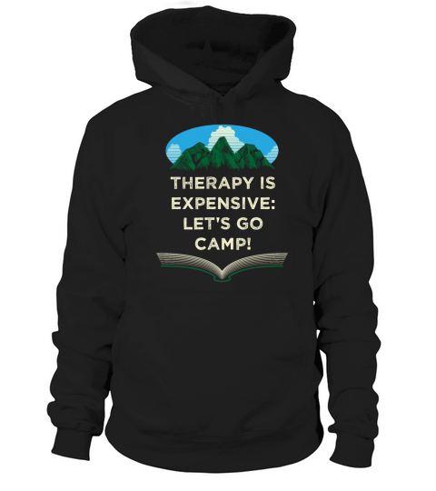 Therapy Is Expensive Go Camp Motivational Quote Ca Hoodie Unisex