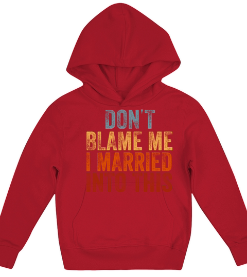 Dont Blame Me I Married Into This Vintage Funny Kids Hoodie