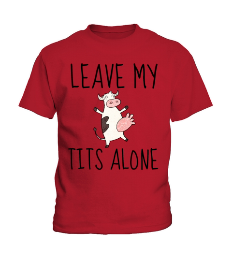 Design LEAVE MY TITS ALONE - Original gift idea Fe Kids T-Shirt
