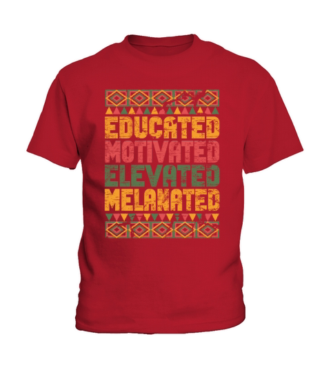 Educated Motivated Elevated Melanated Melanin Kids T-Shirt
