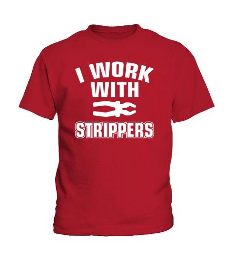 I Work With Strippers Funny Electrician Kids T-Shirt
