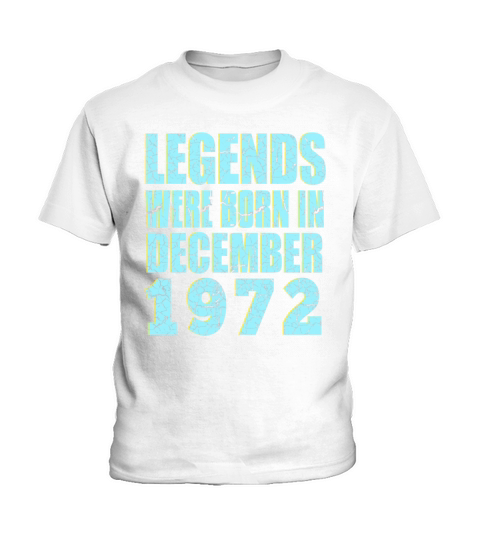 legends were born in December 1972 Birthday Kids T-Shirt