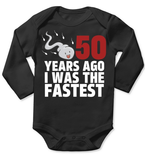 50 Years Ago I Was The Fastest Long Sleeve Baby One-Piece