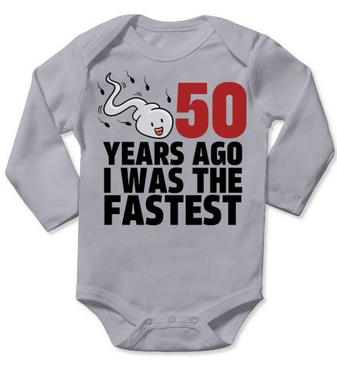 50 Years Ago I Was The Fastest Long Sleeve Baby One-Piece